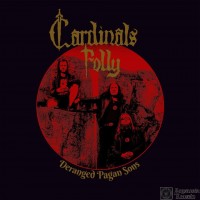 CARDINALS FOLLY - Deranged Pagan Sons (CD)