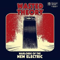 WASTED THEORY - Warlords of the New Electric (CD)