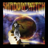 SHADOW WITCH - Eschaton (The End Of All Things) ***LABEL EXCLUSIVE***